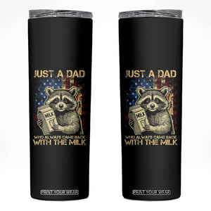 Just A Dad Who Always Came Back With The Milk Skinny Tumbler Raccoon American Flag Father's Day TS10 Black Print Your Wear