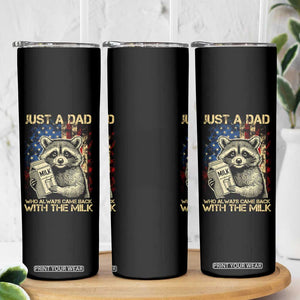 Just A Dad Who Always Came Back With The Milk Skinny Tumbler Raccoon American Flag Father's Day TS10 Print Your Wear