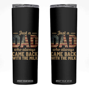 Just A Dad Who Always Came Back With The Milk Skinny Tumbler Retro American Flag TS10 Black Print Your Wear