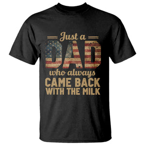 Just A Dad Who Always Came Back With The Milk T Shirt Retro American Flag TS10 Black Print Your Wear