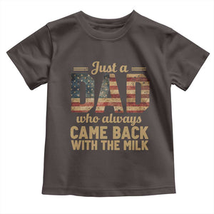 Just A Dad Who Always Came Back With The Milk Toddler T Shirt Retro American Flag TS10 Dark Chocolate Print Your Wear