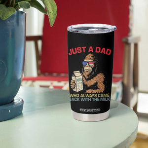 Just A Dad Who Always Came Back With The Milk Tumbler Cup Funny Fathers Day Bigfoot Sasquatch Lovers TS10 Print Your Wear