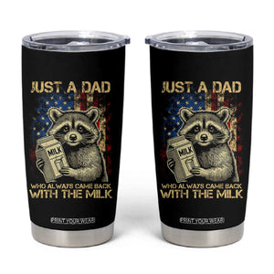 Just A Dad Who Always Came Back With The Milk Tumbler Cup Raccoon American Flag Father's Day TS10 Black Print Your Wear