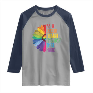 LGBTQ Be A Decent Human Its Not That Hard Raglan Shirt Rainbow Flower TS11 Sport Gray Navy Print Your Wear