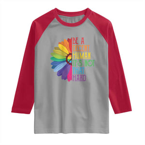 LGBTQ Be A Decent Human Its Not That Hard Raglan Shirt Rainbow Flower TS11 Sport Gray Red Print Your Wear