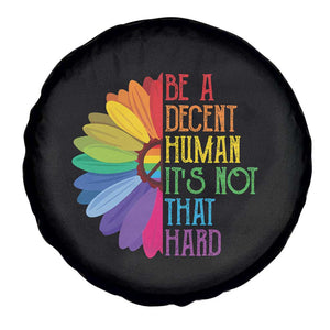 LGBTQ Be A Decent Human Its Not That Hard Spare Tire Cover Rainbow Flower TS11 Print Your Wear