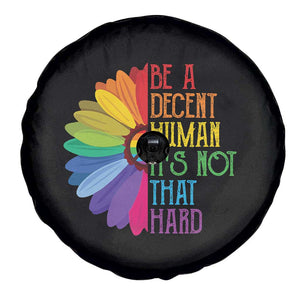 LGBTQ Be A Decent Human Its Not That Hard Spare Tire Cover Rainbow Flower TS11 Print Your Wear
