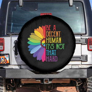 LGBTQ Be A Decent Human Its Not That Hard Spare Tire Cover Rainbow Flower TS11 No hole Black Print Your Wear