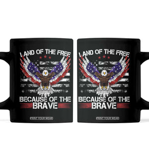 Land of the Free Because of the Brave Coffee Mug American Flag Patriotic Eagle 4th of July TS10 Black Print Your Wear