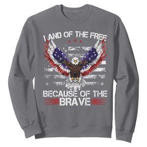 Land of the Free Because of the Brave Sweatshirt American Flag Patriotic Eagle 4th of July TS10 Charcoal Print Your Wear