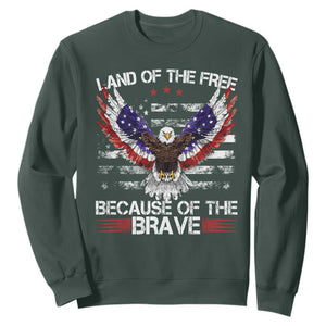 Land of the Free Because of the Brave Sweatshirt American Flag Patriotic Eagle 4th of July TS10 Dark Forest Green Print Your Wear