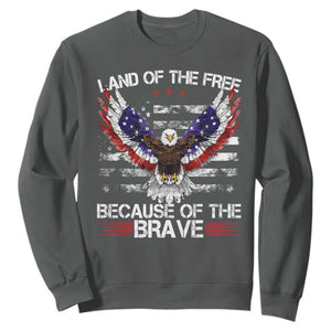 Land of the Free Because of the Brave Sweatshirt American Flag Patriotic Eagle 4th of July TS10 Dark Heather Print Your Wear