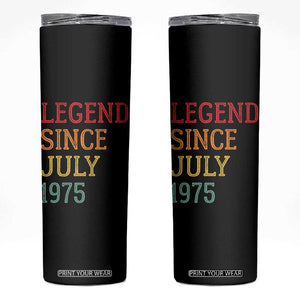 Legend Since July 1975 Skinny Tumbler Vintage Retro 50th Birthday Gifts TS10 Black Print Your Wear