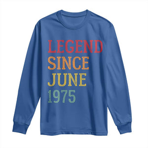 Legend Since June 1975 Long Sleeve Shirt Vintage Retro 50th Birthday Gifts TS10 Royal Blue Print Your Wear