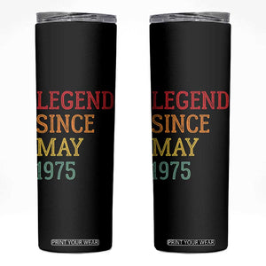 Legend Since May 1975 Skinny Tumbler Vintage Retro 50th Birthday Gifts TS10 Black Print Your Wear