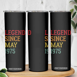 Legend Since May 1975 Skinny Tumbler Vintage Retro 50th Birthday Gifts TS10 Print Your Wear