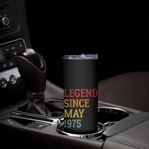 Legend Since May 1975 Skinny Tumbler Vintage Retro 50th Birthday Gifts TS10 Print Your Wear