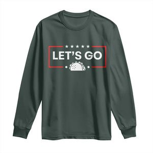 Let's Go Taco Long Sleeve Shirt Tacos for President Political Satire TS02 Dark Forest Green Print Your Wear