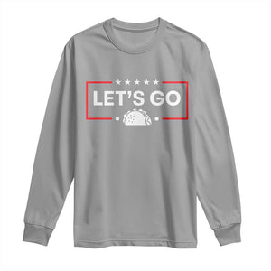 Let's Go Taco Long Sleeve Shirt Tacos for President Political Satire TS02 Sport Gray Print Your Wear