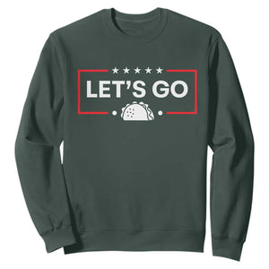 Let's Go Taco Sweatshirt Tacos for President Political Satire TS02 Dark Forest Green Print Your Wear
