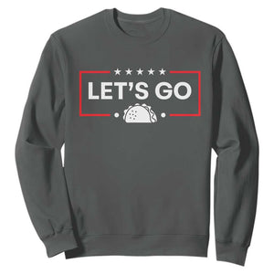 Let's Go Taco Sweatshirt Tacos for President Political Satire TS02 Dark Heather Print Your Wear