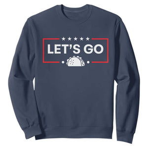 Let's Go Taco Sweatshirt Tacos for President Political Satire TS02 Navy Print Your Wear