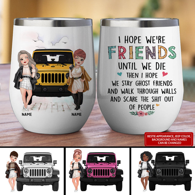 Personalized Jeep Wine Tumbler I Hope We Are Friends Until We Die Jeep Bestie CTM 12 OZ Custom - Printyourwear