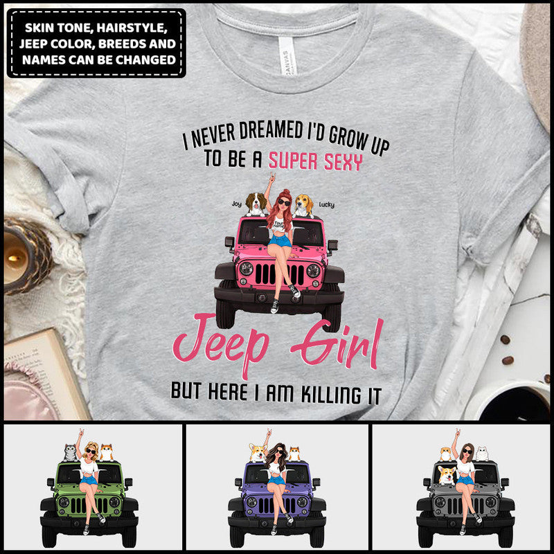 Custom Jeep Tee Shirts Never Dreamed To Be A Super Sexy Jeep Girl But Here I Am Killing It CTM Custom - Printyourwear