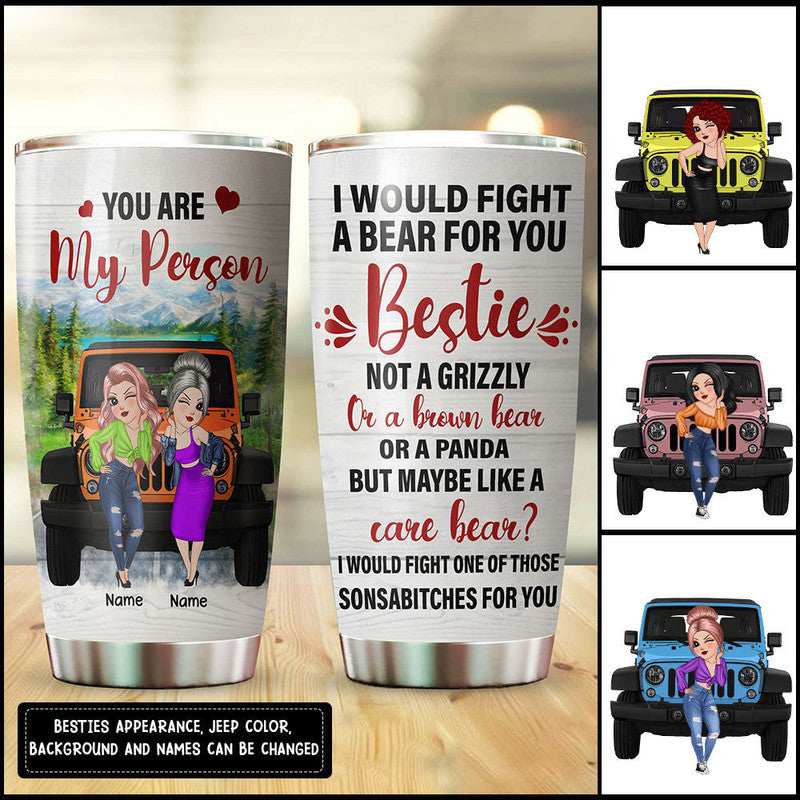 Personalized Jeep Tumbler I Would Fight A Bear For You Bestie CTM Custom - Printyourwear