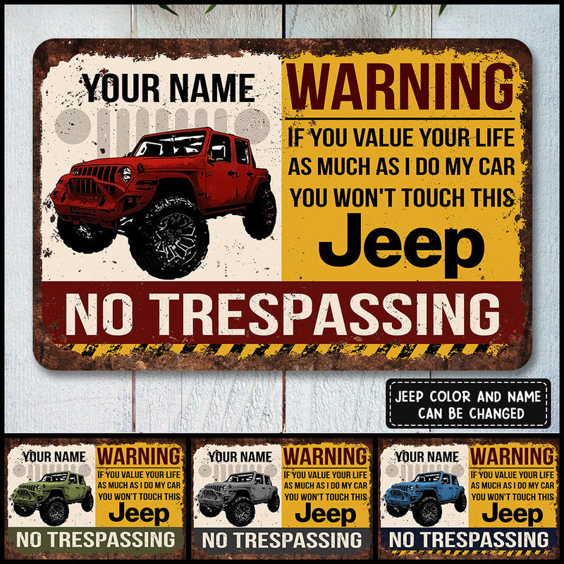 Personalized Jeep Metal Sign If You Value Your Life As Much As I Do My Car You Wont Touch This Jeep CTM One Size 24x18 inch (60.96x45.72 cm) Custom - Printyourwear