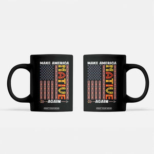Make America Native Again Coffee Mug Indigenous Pride Cultural Heritage USA Flag TS02 Black Print Your Wear