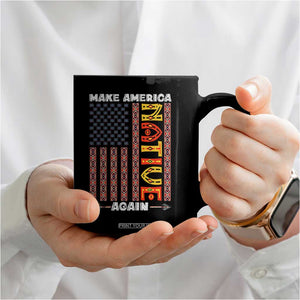 Make America Native Again Coffee Mug Indigenous Pride Cultural Heritage USA Flag TS02 Print Your Wear