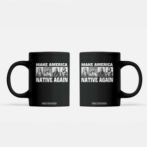 Make America Native Again Coffee Mug Native American Indians Indigenous TS02 Black Print Your Wear