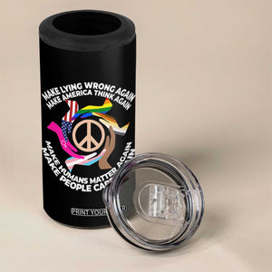 Make Lying Wrong Again Make America Think Again 4 in 1 Can Cooler Tumbler Humans Rights Hand Peace TS11 Print Your Wear