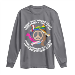 Make Lying Wrong Again Make America Think Again Long Sleeve Shirt Humans Rights Hand Peace TS11 Charcoal Print Your Wear