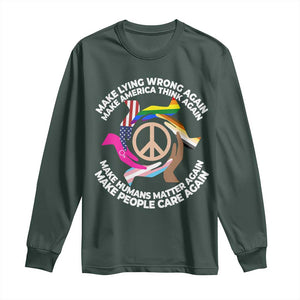 Make Lying Wrong Again Make America Think Again Long Sleeve Shirt Humans Rights Hand Peace TS11 Dark Forest Green Print Your Wear