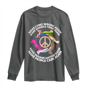 Make Lying Wrong Again Make America Think Again Long Sleeve Shirt Humans Rights Hand Peace TS11 Dark Heather Print Your Wear