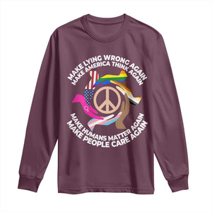 Make Lying Wrong Again Make America Think Again Long Sleeve Shirt Humans Rights Hand Peace TS11 Maroon Print Your Wear