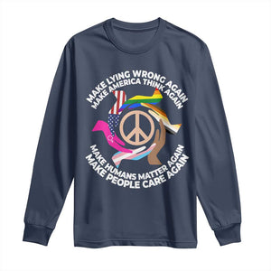 Make Lying Wrong Again Make America Think Again Long Sleeve Shirt Humans Rights Hand Peace TS11 Navy Print Your Wear