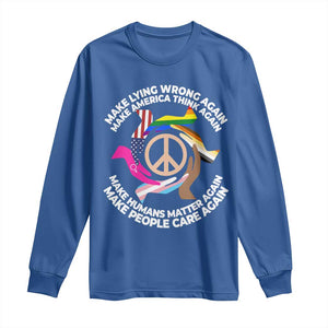 Make Lying Wrong Again Make America Think Again Long Sleeve Shirt Humans Rights Hand Peace TS11 Royal Blue Print Your Wear