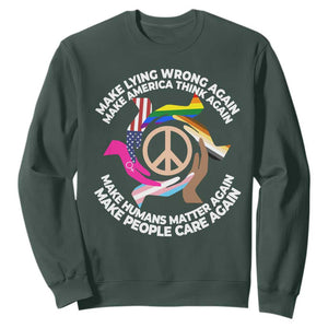 Make Lying Wrong Again Make America Think Again Sweatshirt Humans Rights Hand Peace TS11 Dark Forest Green Print Your Wear