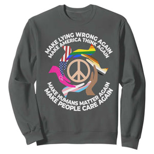 Make Lying Wrong Again Make America Think Again Sweatshirt Humans Rights Hand Peace TS11 Dark Heather Print Your Wear