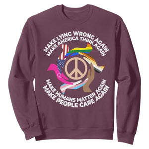 Make Lying Wrong Again Make America Think Again Sweatshirt Humans Rights Hand Peace TS11 Maroon Print Your Wear