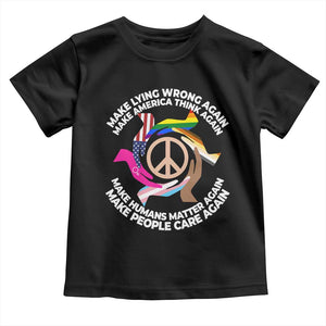 Make Lying Wrong Again Make America Think Again Toddler T Shirt Humans Rights Hand Peace TS11 Black Print Your Wear