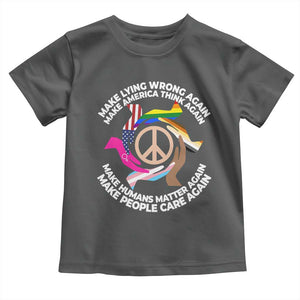 Make Lying Wrong Again Make America Think Again Toddler T Shirt Humans Rights Hand Peace TS11 Dark Heather Print Your Wear