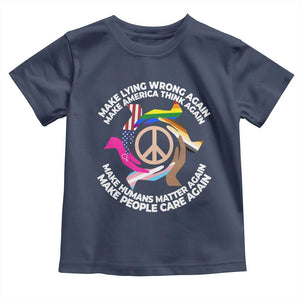 Make Lying Wrong Again Make America Think Again Toddler T Shirt Humans Rights Hand Peace TS11 Navy Print Your Wear
