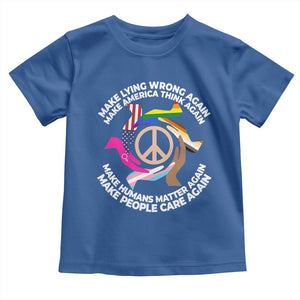 Make Lying Wrong Again Make America Think Again Toddler T Shirt Humans Rights Hand Peace TS11 Royal Blue Print Your Wear