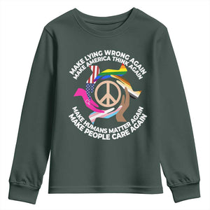 Make Lying Wrong Again Make America Think Again Youth Sweatshirt Humans Rights Hand Peace TS11 Dark Forest Green Print Your Wear