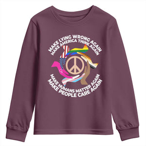 Make Lying Wrong Again Make America Think Again Youth Sweatshirt Humans Rights Hand Peace TS11 Maroon Print Your Wear