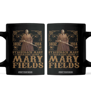 Mary Fields Coffee Mug Stagecoach Mary Trailblazing Legend Black Cowgirl Pioneer TS11 Black Print Your Wear